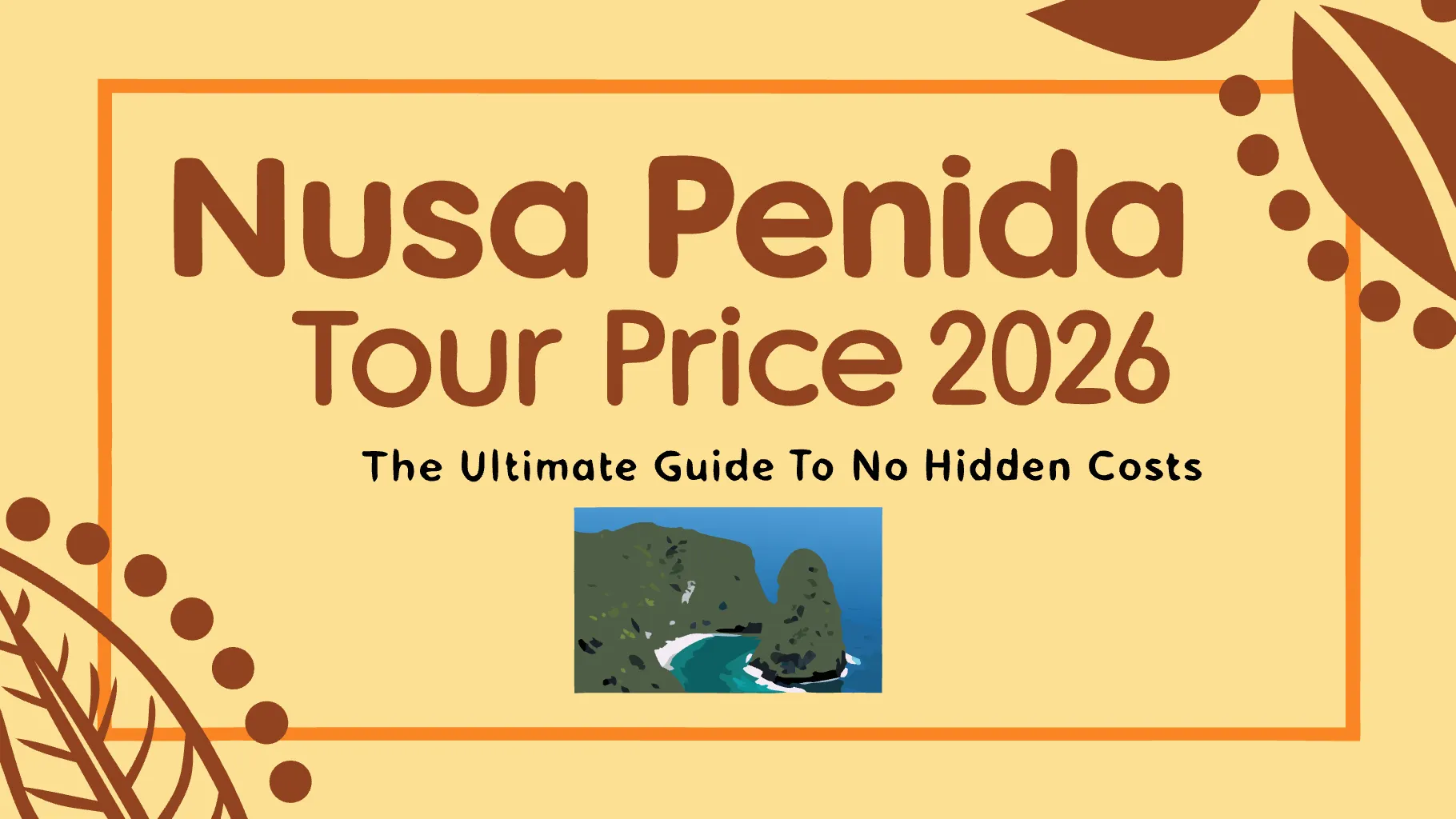 Nusa Penida Tour Price 2026: The Ultimate Guide to No Hidden Costs